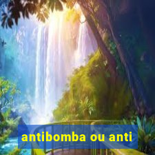 antibomba ou anti-bomba